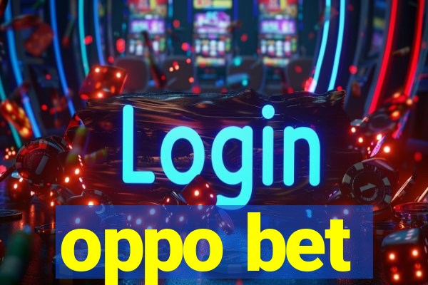 oppo bet